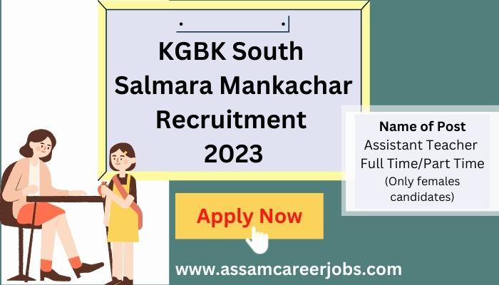 KGBK South Salmara Mankachar Recruitment 2023